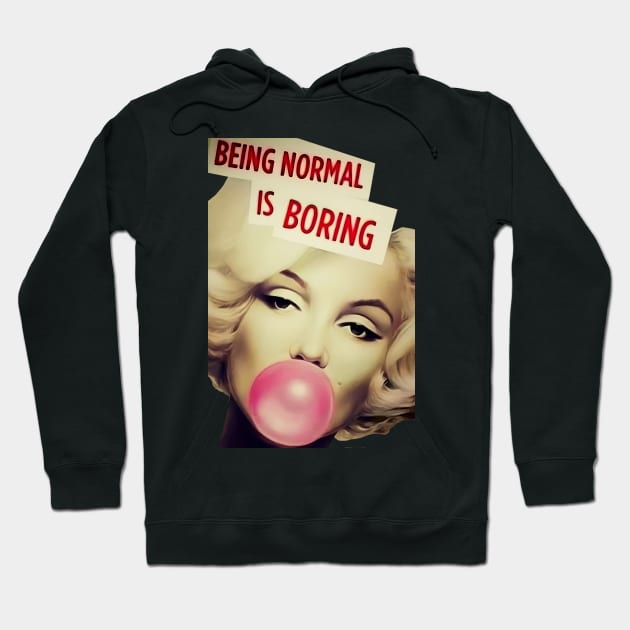 Marilyn Monroe Being Normal Is Boring Hoodie by yevomoine